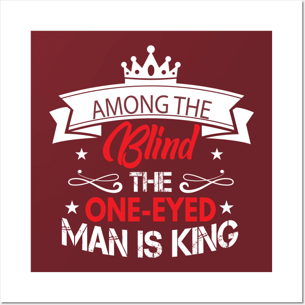 Among The Blind The One-eyed man Is King Wall Art by Wide Design 